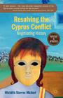 Resolving the Cyprus Conflict: Negotiating History By M. Michael Cover Image