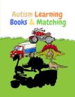 Autism Learning Books & Matching: Childrens Books Ages 1-3 Sale, Coloring Books for Toddlers By Kid a. Learning Cover Image