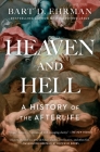 Heaven and Hell: A History of the Afterlife By Bart D. Ehrman Cover Image