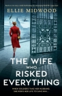 The Wife Who Risked Everything: Based on a true story, a totally heartbreaking, epic and gripping World War 2 page-turner By Ellie Midwood Cover Image