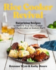 Rice Cooker Revival: Delicious One-Pot Recipes You Can Make in Your Rice Cooker, Instant Pot®, and Multicooker By Roxanne Wyss, Kathy Moore Cover Image