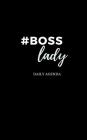 #boss Lady - Female Entrepreneur - Solopreneur - Girl Boss Daily Agenda By Scarlet Umbrella Publishing Cover Image