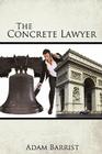The Concrete Lawyer By Barrist Adam Barrist, Adam Barrist Cover Image