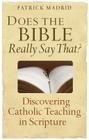 Does the Bible Really Say That?: Discovering Catholic Teaching in Scripture By Patrick Madrid Cover Image
