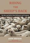 Riding the Sheep's Back: The Rise and Fall of John McNamara and Company By John Brenan, Andrew Brenan (Associate Producer), Helen Birch (Associate Producer) Cover Image