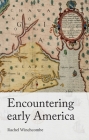 Encountering Early America By Rachel Winchcombe Cover Image