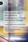 Pan-Slavism and Slavophilia in Contemporary Central and Eastern Europe: Origins, Manifestations and Functions Cover Image