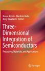 Three-Dimensional Integration of Semiconductors: Processing, Materials, and Applications Cover Image