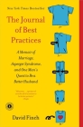 The Journal of Best Practices: A Memoir of Marriage, Asperger Syndrome, and One Man's Quest to Be a Better Husband By David Finch Cover Image