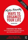 Add-Friendly Ways to Organize Your Life: Strategies That Work from an Acclaimed Professional Organizer and a Renowned Add Clinician By Judith Kolberg, Kathleen Nadeau Cover Image