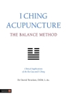 I Ching Acupuncture: The Balance Method: Clinical Applications of the Ba Gua and I Ching By David Twicken Cover Image
