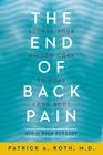 The End of Back Pain: Access Your Hidden Core to Heal Your Body By Patrick Roth, M.D. Cover Image
