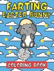 Farting Easter Bunny Coloring Book: Funny Easter Fart Book for Kids, Toddlers and Preschool Cover Image