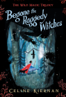 Begone the Raggedy Witches (The Wild Magic Trilogy, Book One) Cover Image