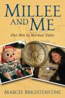 Millee and Me: Our Not So Normal Tales By Marcee Brightenstine Cover Image