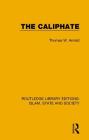 The Caliphate (Routledge Library Editions: Islam) By Thomas W. Arnold Cover Image