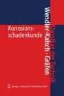 Korrosionsschadenkunde (Klassiker Der Technik) By Elsbeth Wendler-Kalsch, Hubert Gräfen Cover Image