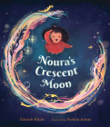 Noura's Crescent Moon By Zainab Khan, Nabila Adani (Illustrator) Cover Image
