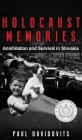 Holocaust Memories: Annihilation and Survival in Slovakia Cover Image