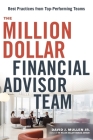 The Million-Dollar Financial Advisor Team: Best Practices from Top Performing Teams By David J. Mullen Jr Cover Image