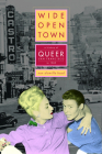 Wide-Open Town: A History of Queer San Francisco to 1965 By Nan Alamilla Boyd Cover Image
