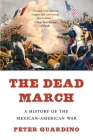 The Dead March: A History of the Mexican-American War Cover Image