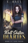 Wolf Shifter Diaries: Life Fated Cover Image