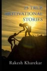 25 True Motivational Stories By Rakesh Kharekar Cover Image
