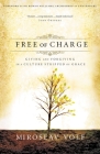 Free of Charge: Giving and Forgiving in a Culture Stripped of Grace By Miroslav Volf Cover Image