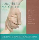 Lord Bless My Child By William Carmichael, Nancie Carmichael Cover Image