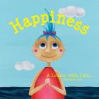 Happiness: A Lesson with Lulu (Lessons with Lulu #1) By Robert Jones, Anna Maddox (Illustrator), Casey Marek (Designed by) Cover Image