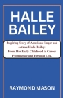 Halle Bailey: Inspiring Story of American Singer and Actress Halle Bailey: From Early Childhood to Career Prominence and Personal Li Cover Image