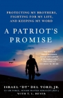 A Patriot's Promise: A Wounded Veteran's Story of Protecting His Brothers, Fighting for Life, and Keeping His Word By Senior Master Sergeant (Ret.) Israel "DT" Del Toro, Jr., T. L. Heyer (With) Cover Image