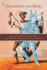 Trickster and Hero: Two Characters in the Oral and Written Traditions of the World By Harold Scheub Cover Image