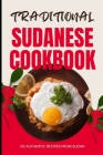 Traditional Sudanese Cookbook: 50 Authentic Recipes from Sudan Cover Image