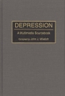 Depression: A Multimedia Sourcebook (Bibliographies and Indexes in Medical Studies #11) By John J. Miletich, John J. Miletich (Compiled by) Cover Image