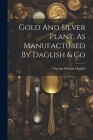 Gold And Silver Plant, As Manufactured By Daglish & Co By George Heaton Daglish Cover Image