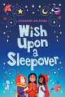 Wish Upon a Sleepover By Suzanne Selfors Cover Image