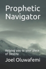Prophetic Navigator: Helping you to your place of Destiny Cover Image