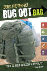 Build the Perfect Bug Out Bag: Your 72-Hour Disaster Survival Kit Cover Image