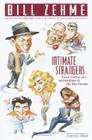 Intimate Strangers: Comic Profiles and Indiscretions of the Very Famous By Bill Zehme Cover Image