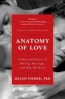 Anatomy of Love: A Natural History of Mating, Marriage, and Why We Stray Cover Image