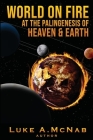 World on Fire at the Palingenesis of Heaven & Earth By Luke McNab Cover Image