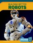 Building Better Robots (Science Frontiers) By Angie Smibert Cover Image