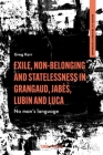 Exile, Non-Belonging and Statelessness in Grangaud, Jabès, Lubin and Luca: No Man's Language (Comparative Literature and Culture) Cover Image