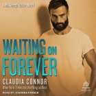 Waiting on Forever By Claudia Connor, Johanna Parker (Read by) Cover Image