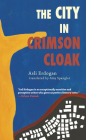 The City in Crimson Cloak By Asli Erdogan, Amy Spangler (Translated by) Cover Image