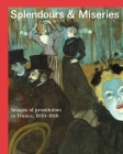 Splendours and Miseries: Images of Prostitution in France, 1850-1910 By Nienke Bakker, Isolde Pludermacher, Marie Robert, Richard Thomson, Guy Cogeval (Foreword by) Cover Image