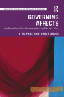 Governing Affects: Neoliberalism, Neo-Bureaucracies, and Service Work (Routledge Studies in the Sociology of Emotions) By Otto Penz, Birgit Sauer Cover Image