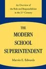 The Modern School Superintendent: An Overview of the Role and Responsibilities in the 21st Century By Marvin E. Edwards Cover Image